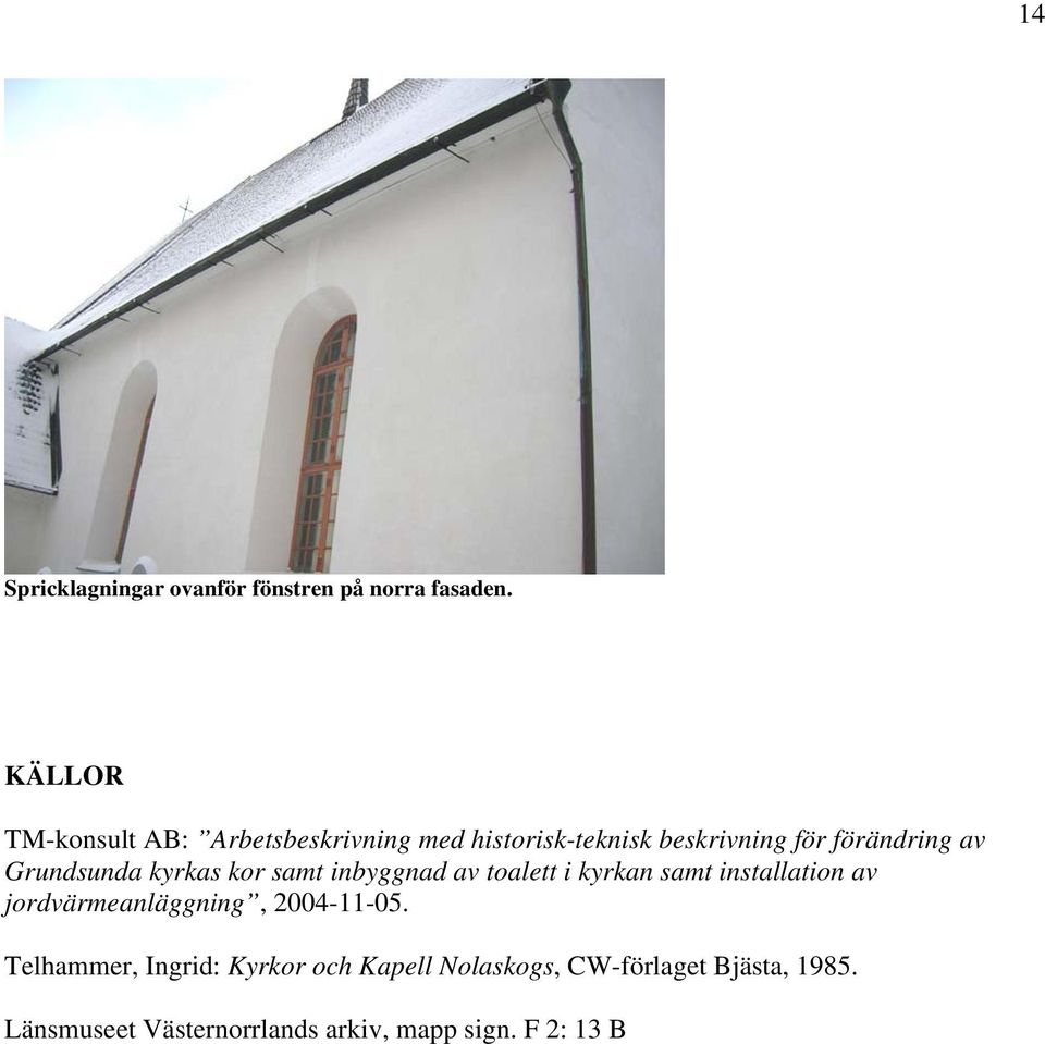 Grundsunda kyrkas kor samt inbyggnad av toalett i kyrkan samt installation av