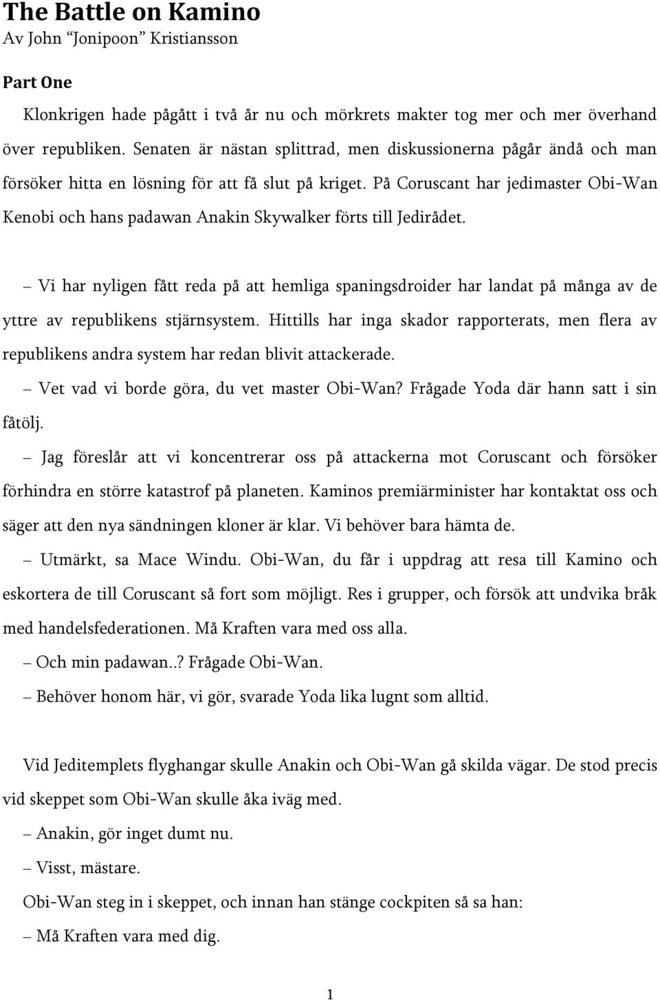 På Coruscant har jedimaster Obi-Wan Kenobi och hans padawan Anakin Skywalker förts till Jedirådet.