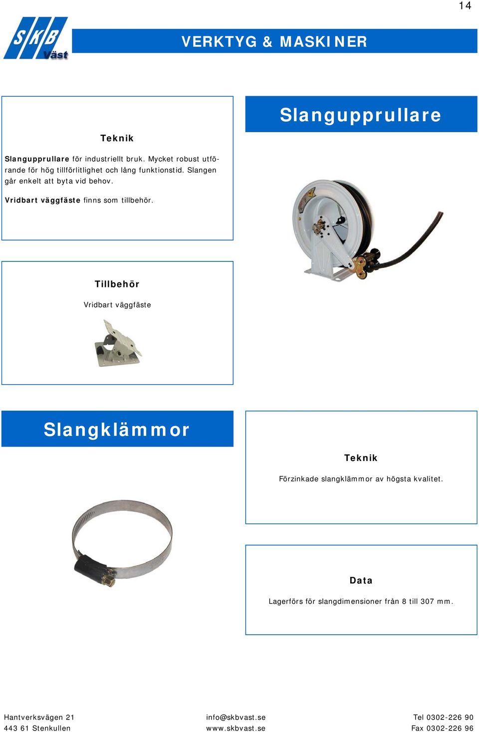 Slangen går enkelt att byta vid behov. Vridbart väggfäste finns som tillbehör.