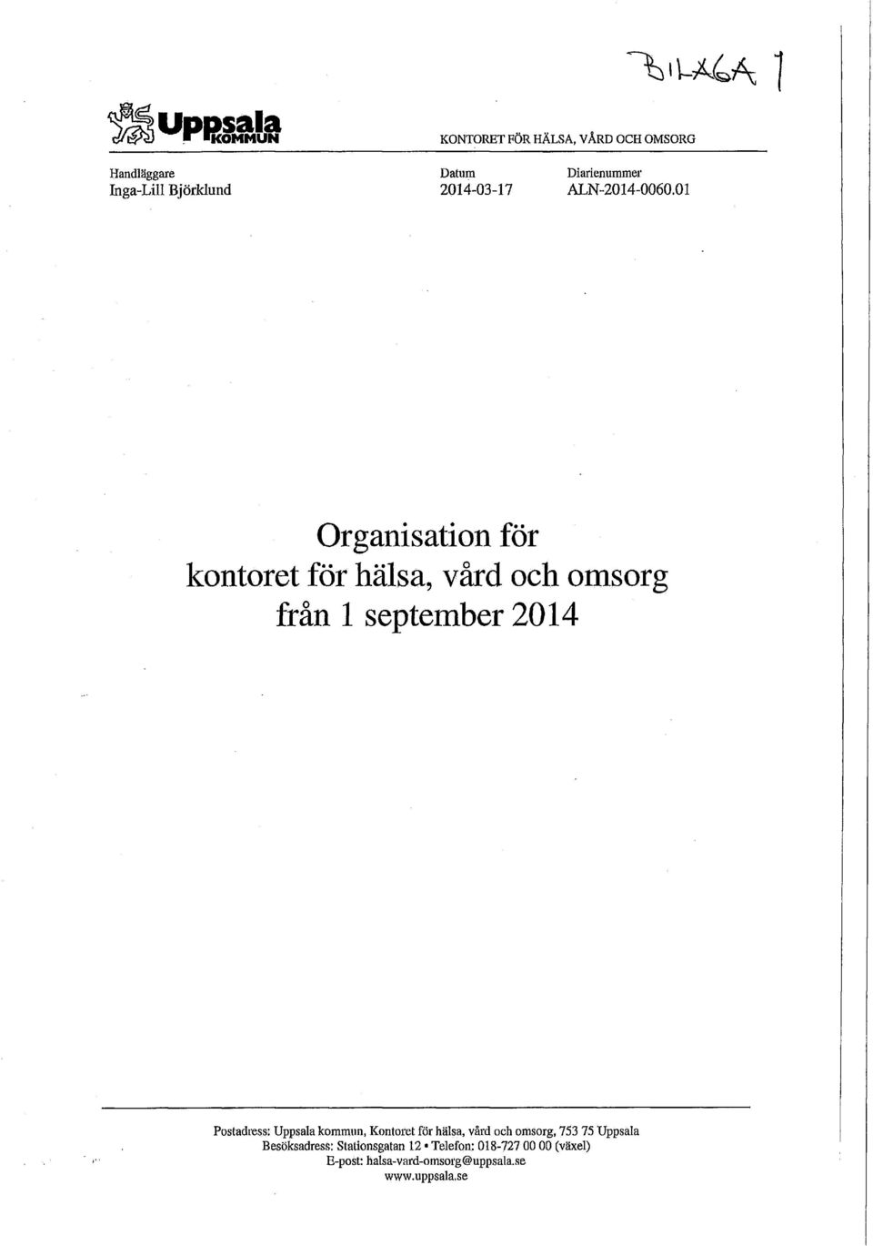 01 Organisation för kontoret för hälsa, vård och omsorg från 1 september 2014 Postadress: Uppsala