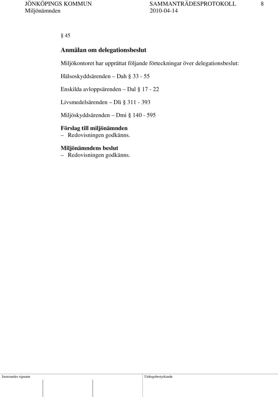 Hälsoskyddsärenden Dah 33-55 Enskilda avloppsärenden Dal 17-22