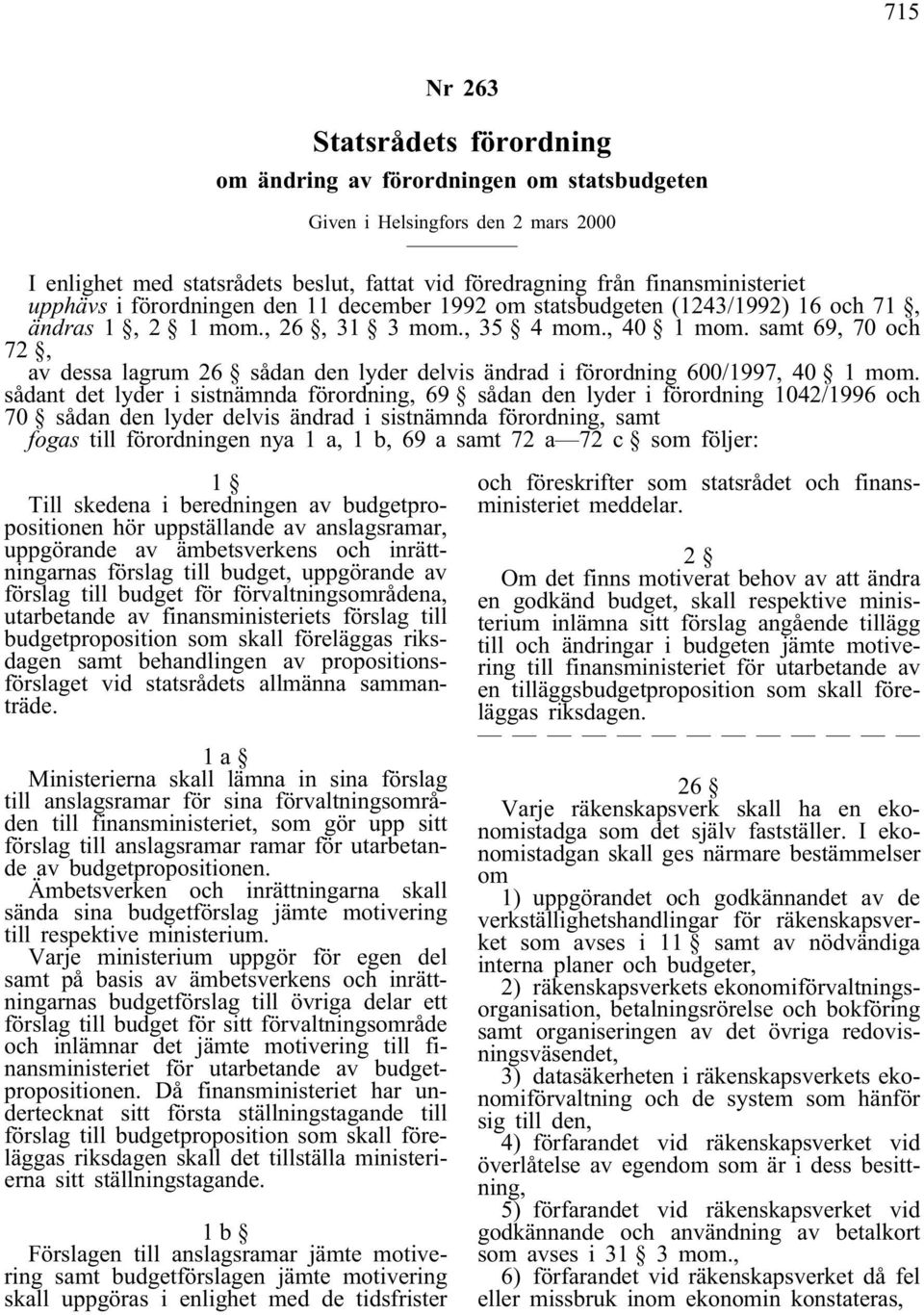 samt 69, 70 och 72, av dessa lagrum 26 sådan den lyder delvis ändrad i förordning 600/1997, 40 1 mom.