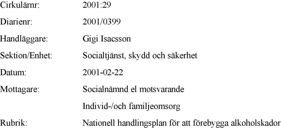 2001-02-22 Mottagare: Socialnämnd el motsvarande Individ-/och