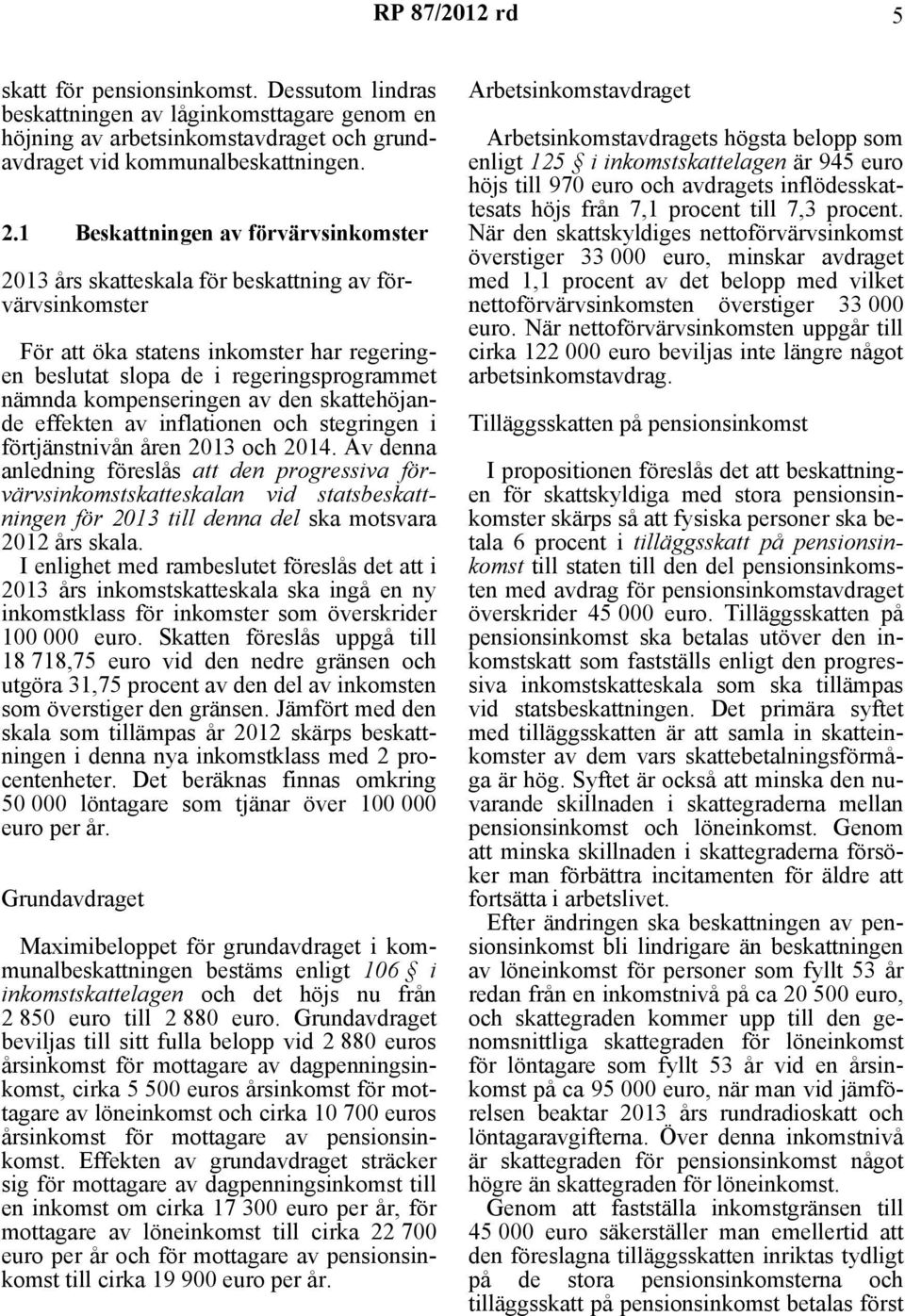 kompenseringen av den skattehöjande effekten av inflationen och stegringen i förtjänstnivån åren 2013 och 2014.