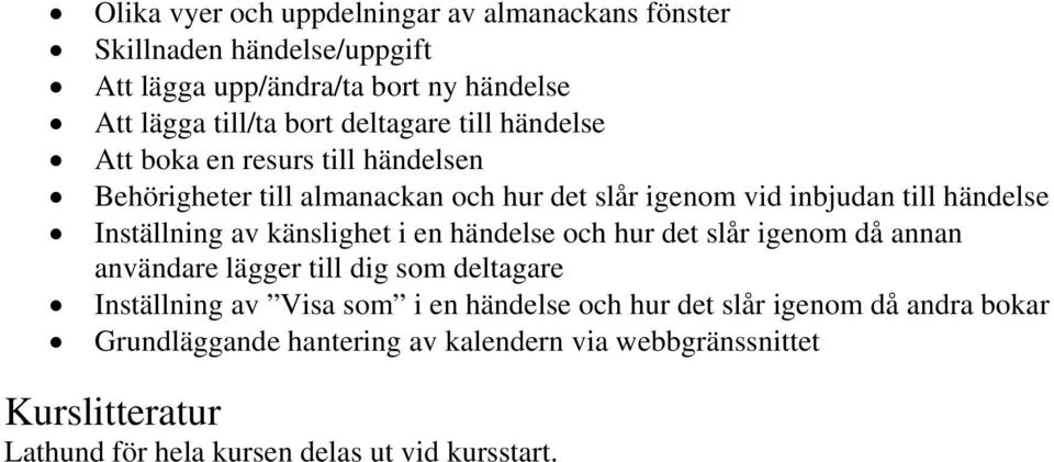 Inställning av känslighet i en händelse och hur det slår igenom då annan användare lägger till dig som deltagare Inställning av Visa som i en