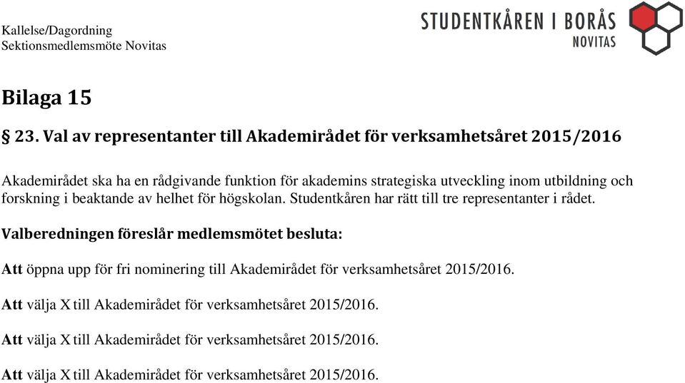 strategiska utveckling inom utbildning och forskning i beaktande av helhet för högskolan.