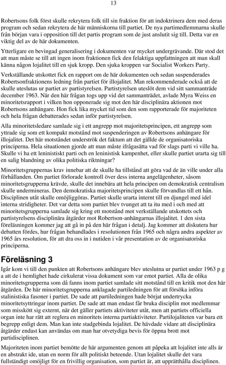 Ytterligare en bevingad generalisering i dokumenten var mycket undergrävande.