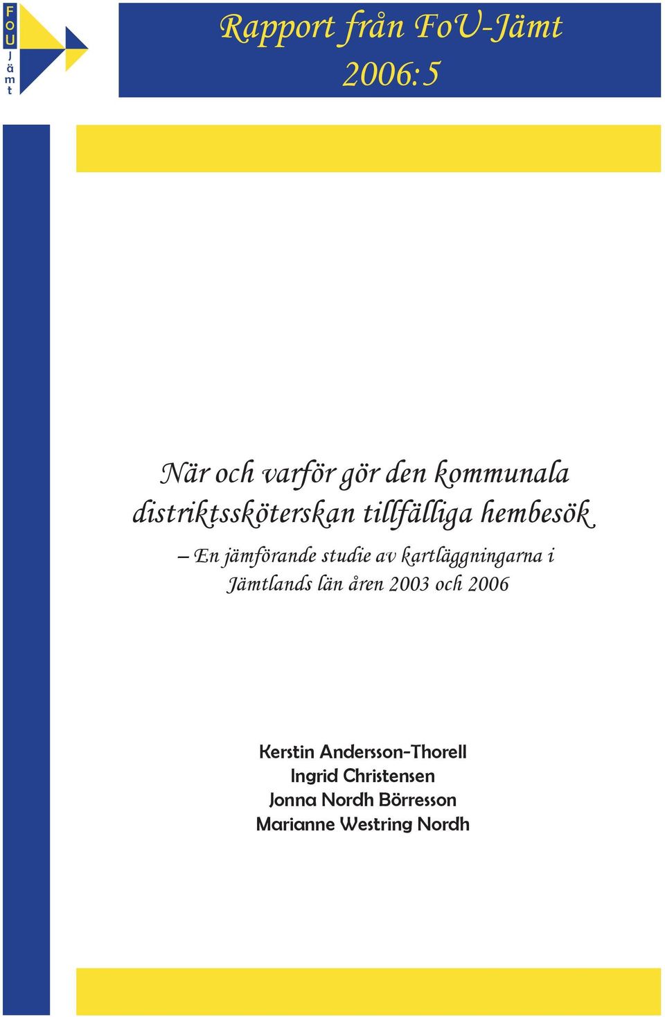 studie av kartläggningarna i Jämtlands län åren 2003 och 2006 Kerstin