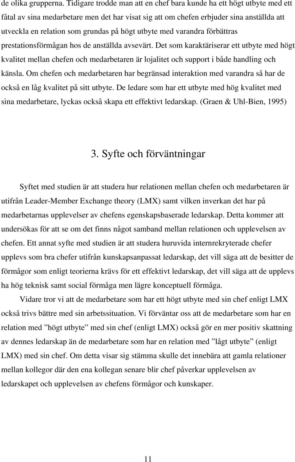 högt utbyte med varandra förbättras prestationsförmågan hos de anställda avsevärt.