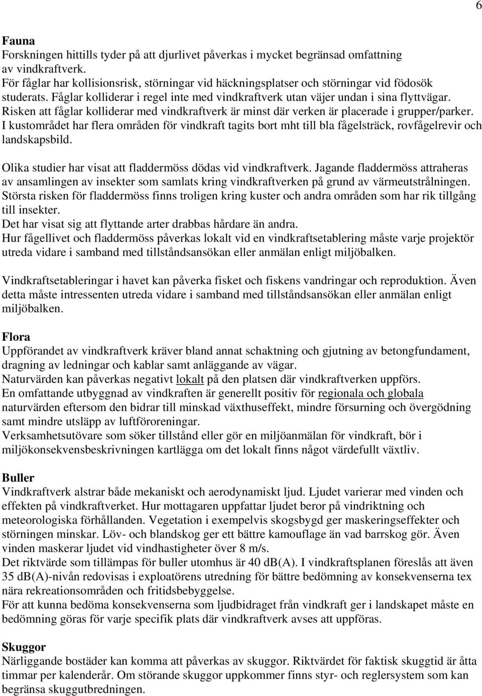 Risken att fåglar kolliderar med vindkraftverk är minst där verken är placerade i grupper/parker.