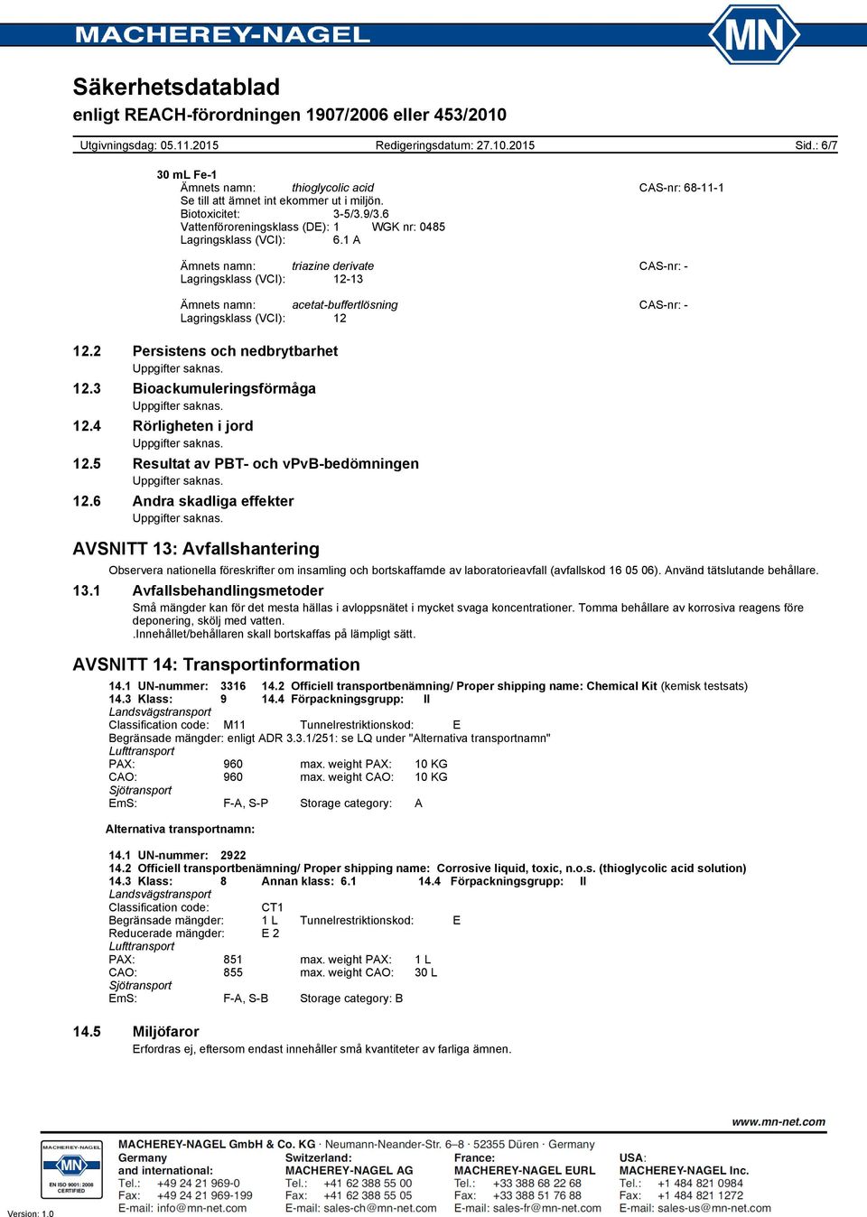 3 Bioackumuleringsförmåga 12.4 Rörligheten i jord 12.5 Resultat av PBT- och vpvb-bedömningen 12.
