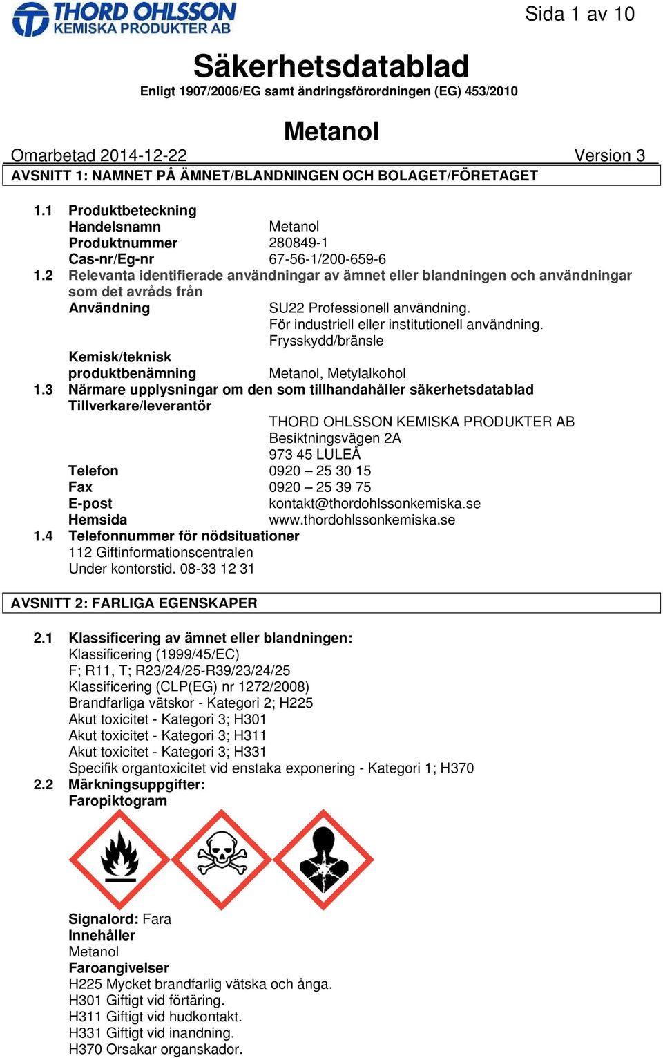 Frysskydd/bränsle Kemisk/teknisk produktbenämning, Metylalkohol 1.