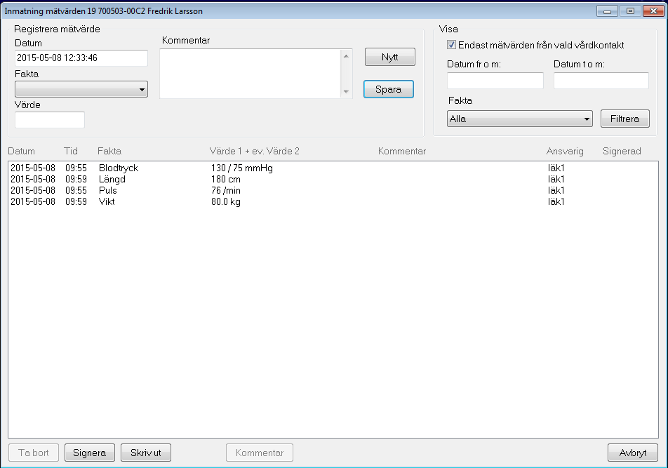 Mätvärden I Mätvärdesdelen registreras de olika mätvärden som definierats per avdelning i systemadministrationen, t ex puls och blodtryck.