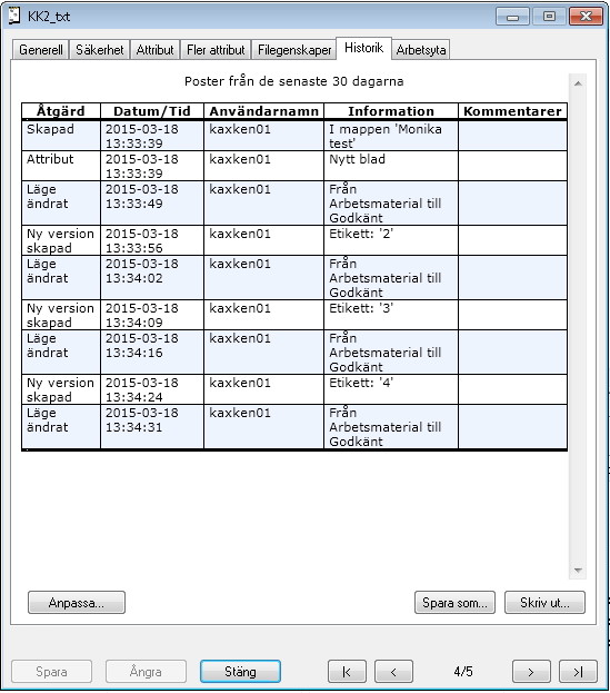 5.6 Dokumenthistoria För varje dokument sparas en notering om vem som checkat ut/in dokumentet. Man kan även manuellt skriva in kommentarer i historiken.