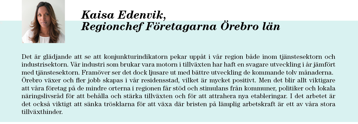 Figur 13 Länsfördelning runt riksgenomsnittet av sammanlagd konjunkturindikator (nettotal) 2016 Kaisa Edenvik, Regionchef Företagarna Örebro län Det är glädjande att se att konjunkturindikatorn pekar