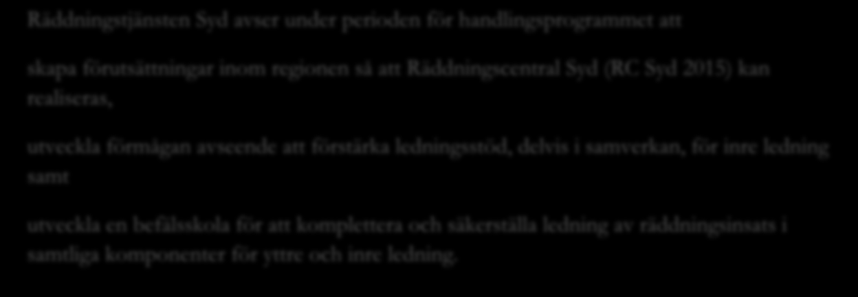 är samordnande funktion mellan räddningstjänsterna i Skåne, Länsstyrelse och samverkande organisationer.