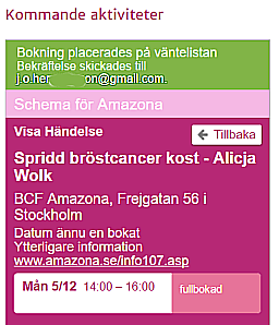 Du ser då i det gröna fältet upptill att Du är placerad på väntelista. Vi rekommenderar er att ställa er på väntelista för det blir alltid många ombokningar hos oss.