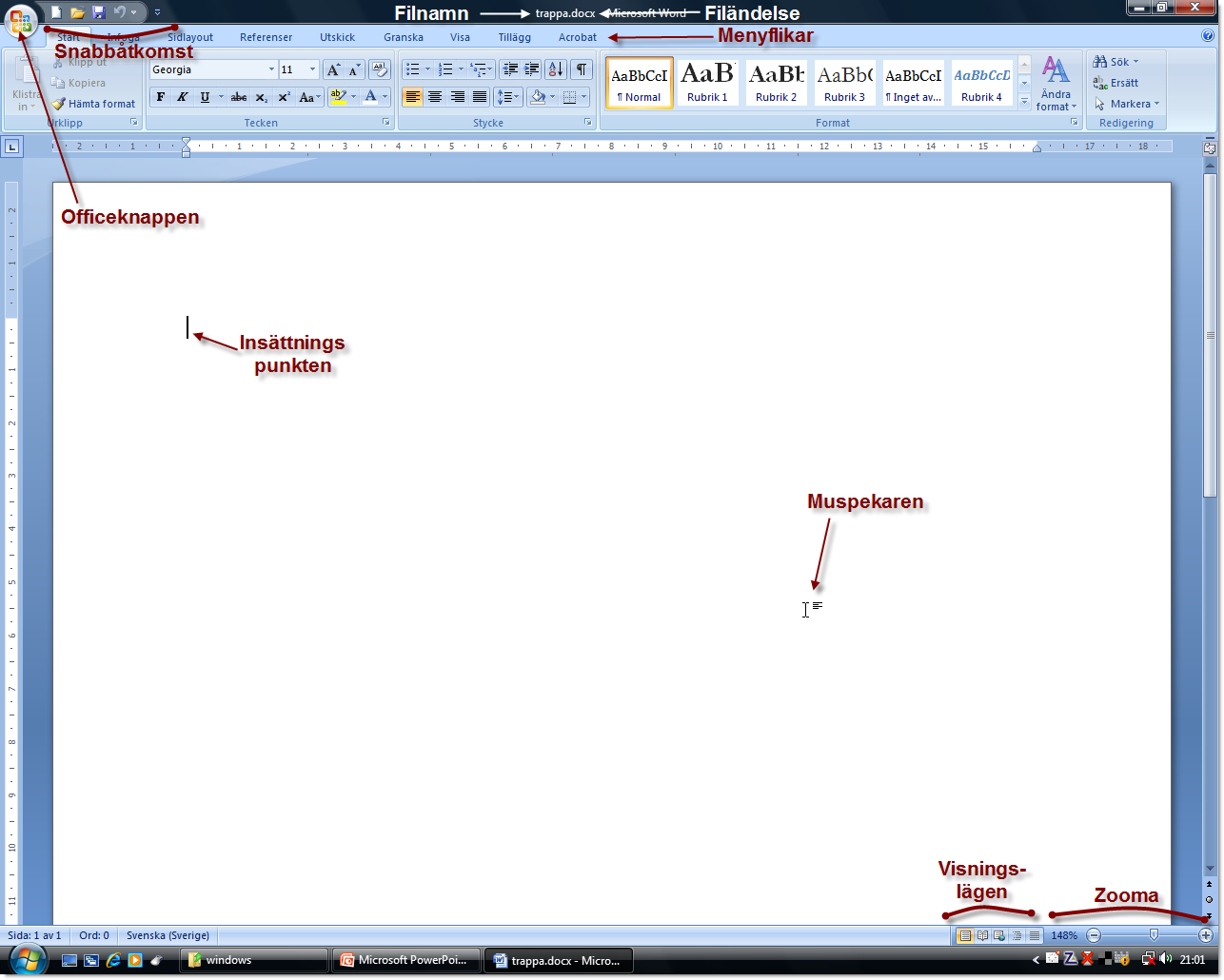 Rundtur Gränssnitt, markera, radera, Ångra/gör om, hård och mjuk radbrytning, klistra in Microsoft Office Word 2007 Enter Shift + Enter CTRL + Enter Baksteg CTRL + Baksteg Delete CTRL + Delete Göra