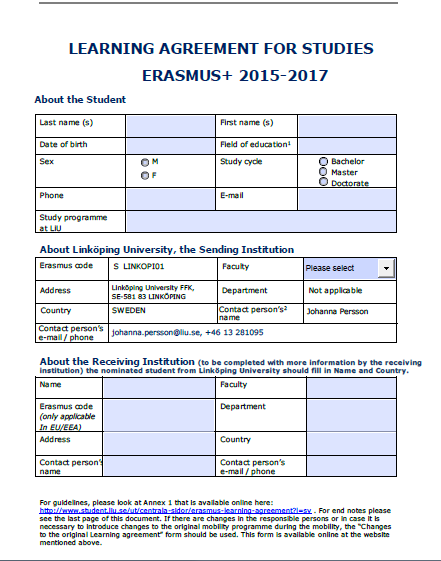 Titel/föreläsare 2016-06-01 14 Learning Agreement för Erasmus I virtuella mappen finns det instruktion och tidigare exempel på ifyllda Learning Agreements. EU-mall och alla delar behöver fyllas i.