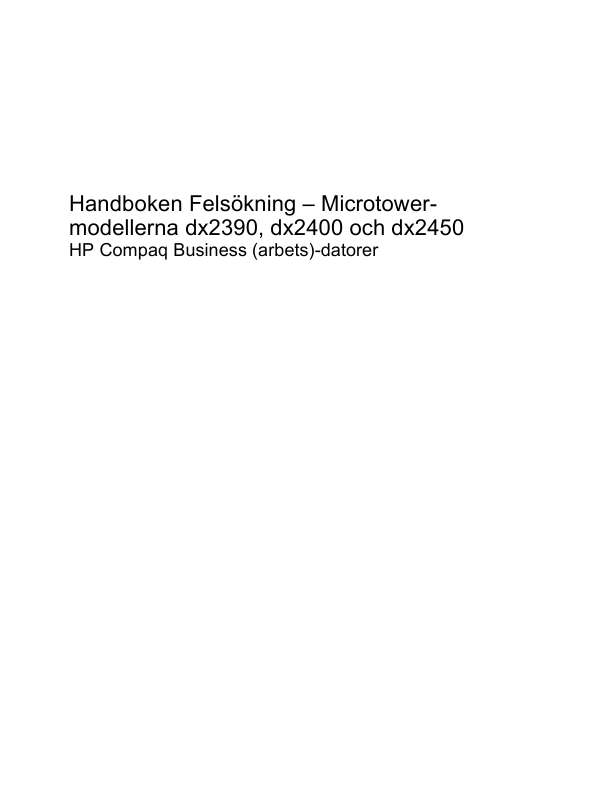 Detaljerade användarinstruktioner finns i bruksanvisningen Instruktionsbok HP COMPAQ DX2390 MICROTOWER PC Manual HP COMPAQ DX2390 MICROTOWER PC Bruksanvisning HP