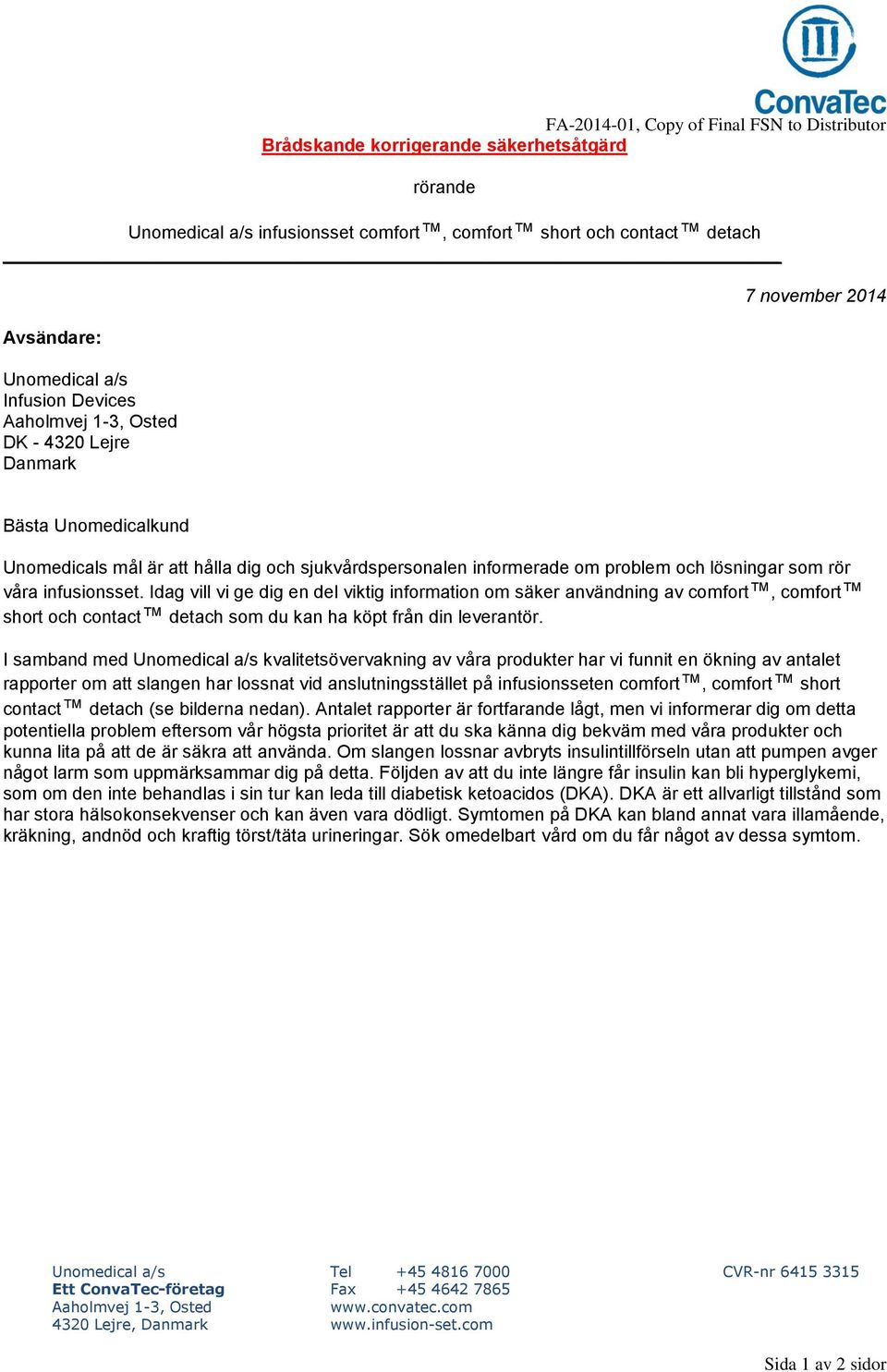 Idag vill vi ge dig en del viktig information om säker användning av comfort, comfort short och contact detach som du kan ha köpt från din leverantör.