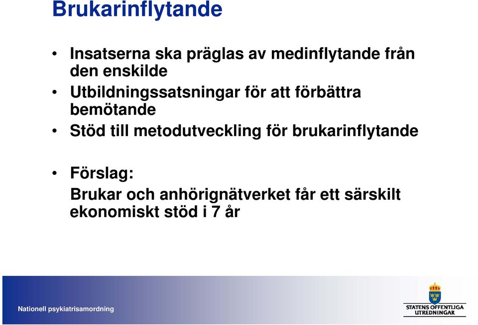 bemötande Stöd till metodutveckling för brukarinflytande