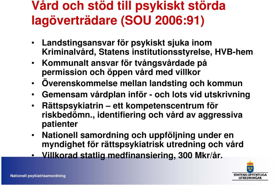 kommun Gemensam vårdplan inför - och lots vid utskrivning Rättspsykiatrin ett kompetenscentrum för riskbedömn.