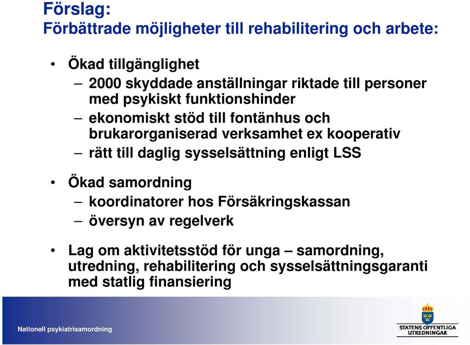 kooperativ rätt till daglig sysselsättning enligt LSS Ökad samordning koordinatorer hos Försäkringskassan översyn av