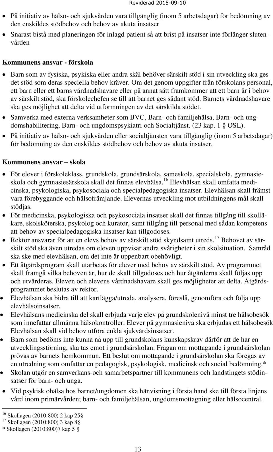 speciella behov kräver.