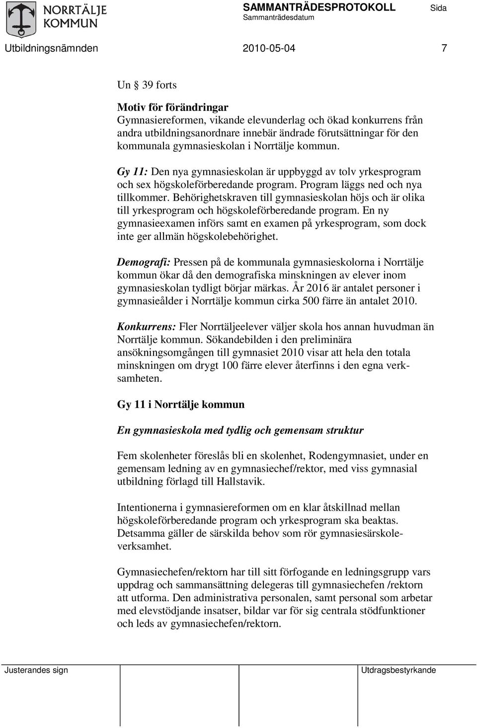 Behörighetskraven till gymnasieskolan höjs och är olika till yrkesprogram och högskoleförberedande program.