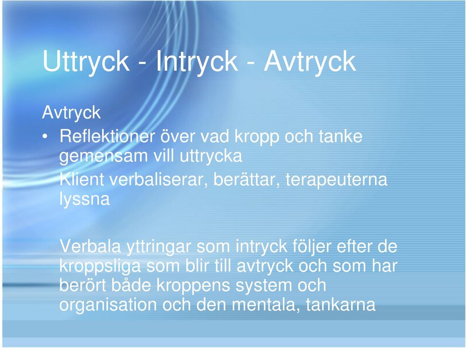 Verbala yttringar som intryck följer efter de kroppsliga som blir till