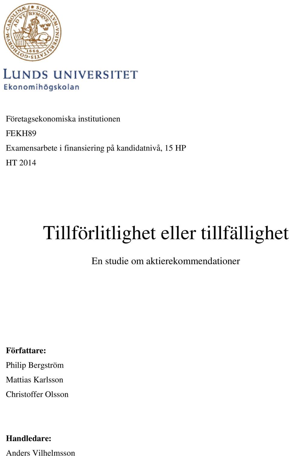 tillfällighet En studie om aktierekommendationer Författare: