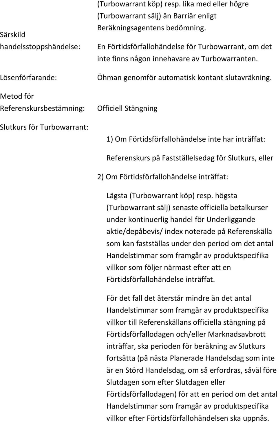 Öhman genomför automatisk kontant slutavräkning.