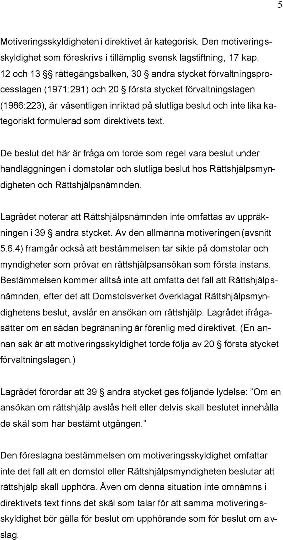 kategoriskt formulerad som direktivets text.