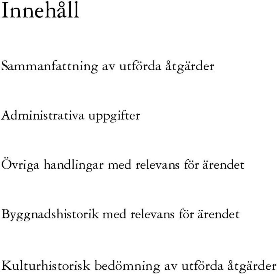 relevans för ärendet Byggnadshistorik med