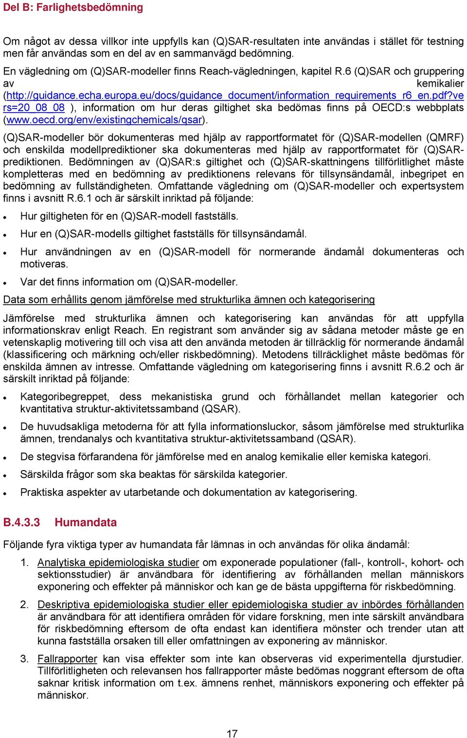 ve rs=20_08_08 ), information om hur deras giltighet ska bedömas finns på OECD:s webbplats (www.oecd.org/env/existingchemicals/qsar).