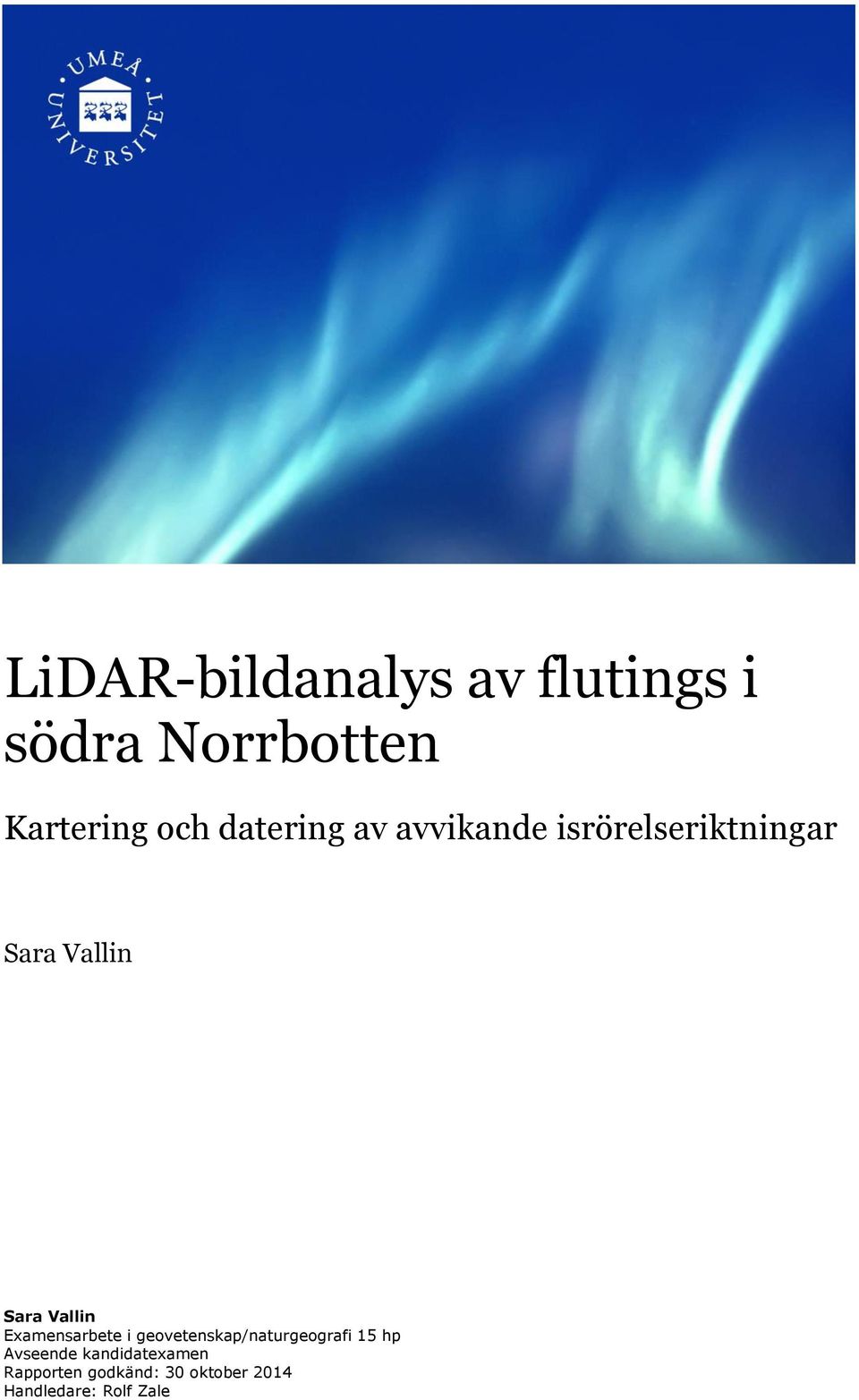 Vallin Examensarbete i geovetenskap/naturgeografi 15 hp Avseende