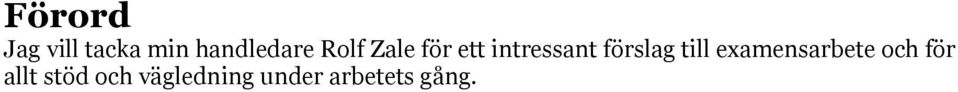 till examensarbete och för allt stöd