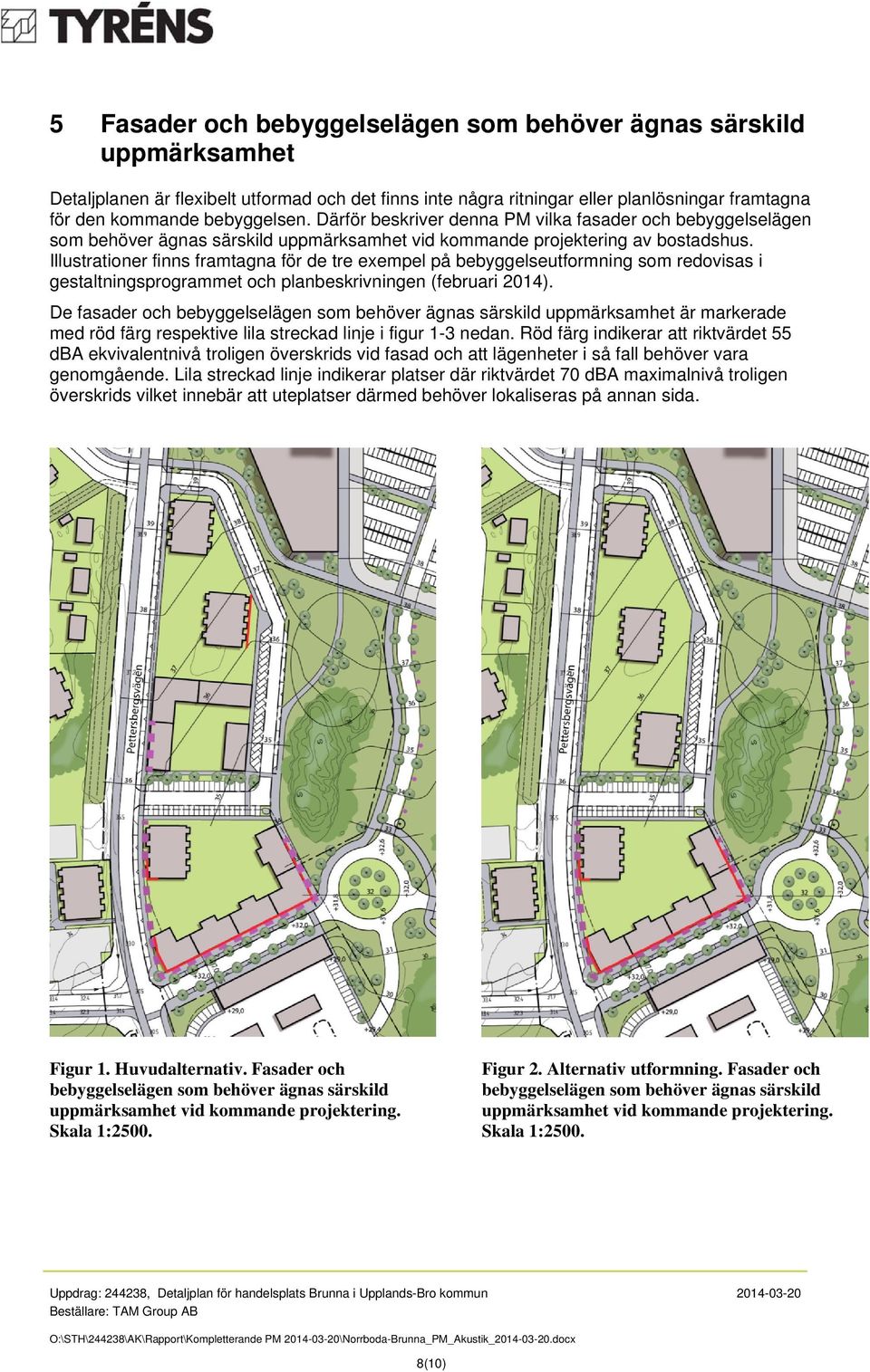 Illustrationer finns framtagna för de tre exempel på bebyggelseutformning som redovisas i gestaltningsprogrammet och planbeskrivningen (februari 2014).