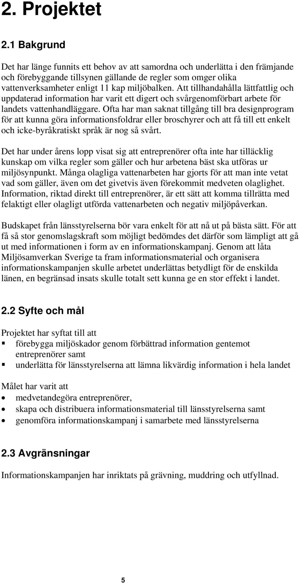 Att tillhandahålla lättfattlig och uppdaterad information har varit ett digert och svårgenomförbart arbete för landets vattenhandläggare.