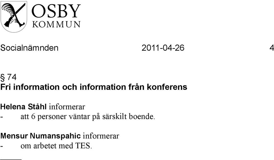 informerar - att 6 personer väntar på särskilt