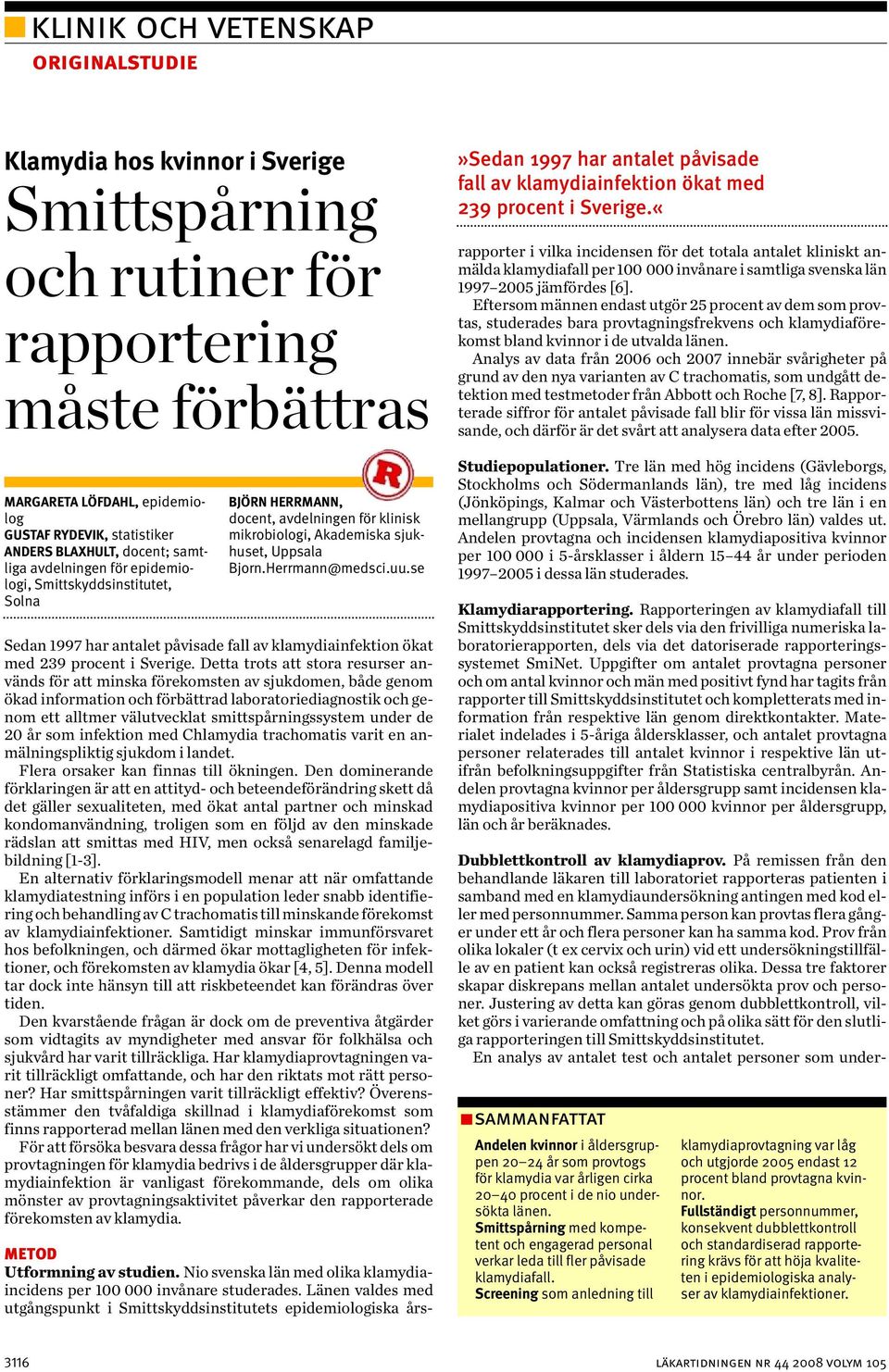 se Sedan 1997 har antalet påvisade fall av klamydiainfektion ökat med 239 procent i Sverige.