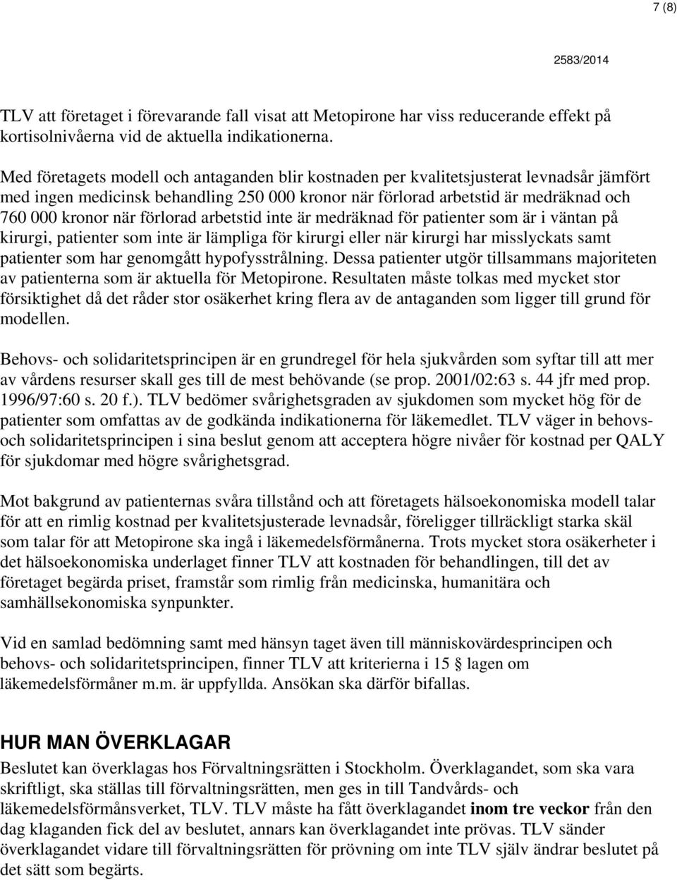 förlorad arbetstid inte är medräknad för patienter som är i väntan på kirurgi, patienter som inte är lämpliga för kirurgi eller när kirurgi har misslyckats samt patienter som har genomgått