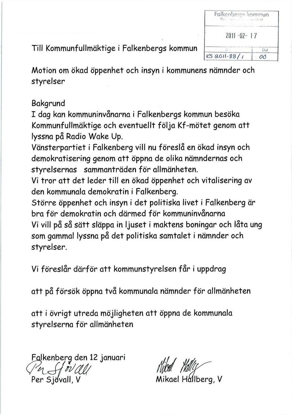 Vänsterpartiet i Falkenberg vill nu föreslå en ökad insyn och demokratisering genom att öppna de olika nämndernas och styrelsernas sammanträden för allmänheten.