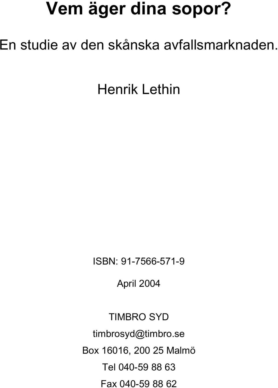 Henrik Lethin ISBN: 91-7566-571-9 April 2004