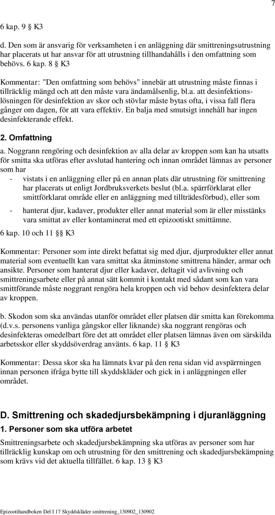 En balja med smutsigt innehåll har ingen desinfekterande effekt. 2. Omfattning a.