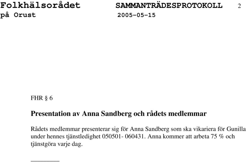 Anna Sandberg som ska vikariera för Gunilla under hennes