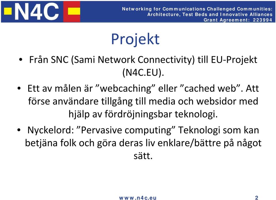 Att förse användare tillgång till media och websidor med hjälp av fördröjningsbar