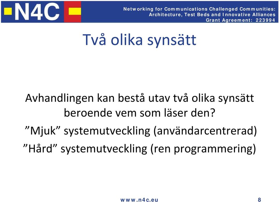 Mjuk systemutveckling (användarcentrerad) Hård