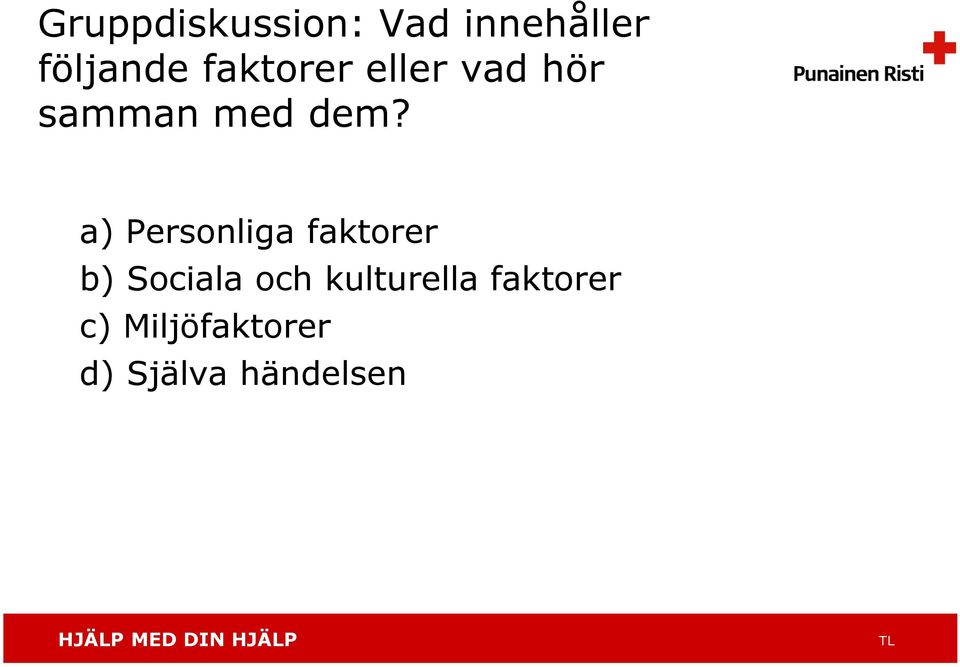 a) Personliga faktorer b) Sociala och